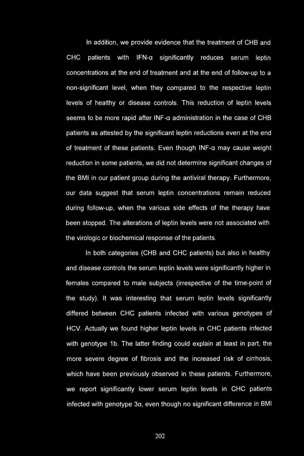 In addition, we provide evidence that the treatment of CHB and CHC patients with IFN-α significantly reduces serum leptin concentrations at the end of treatment and at the end of follow-up to a