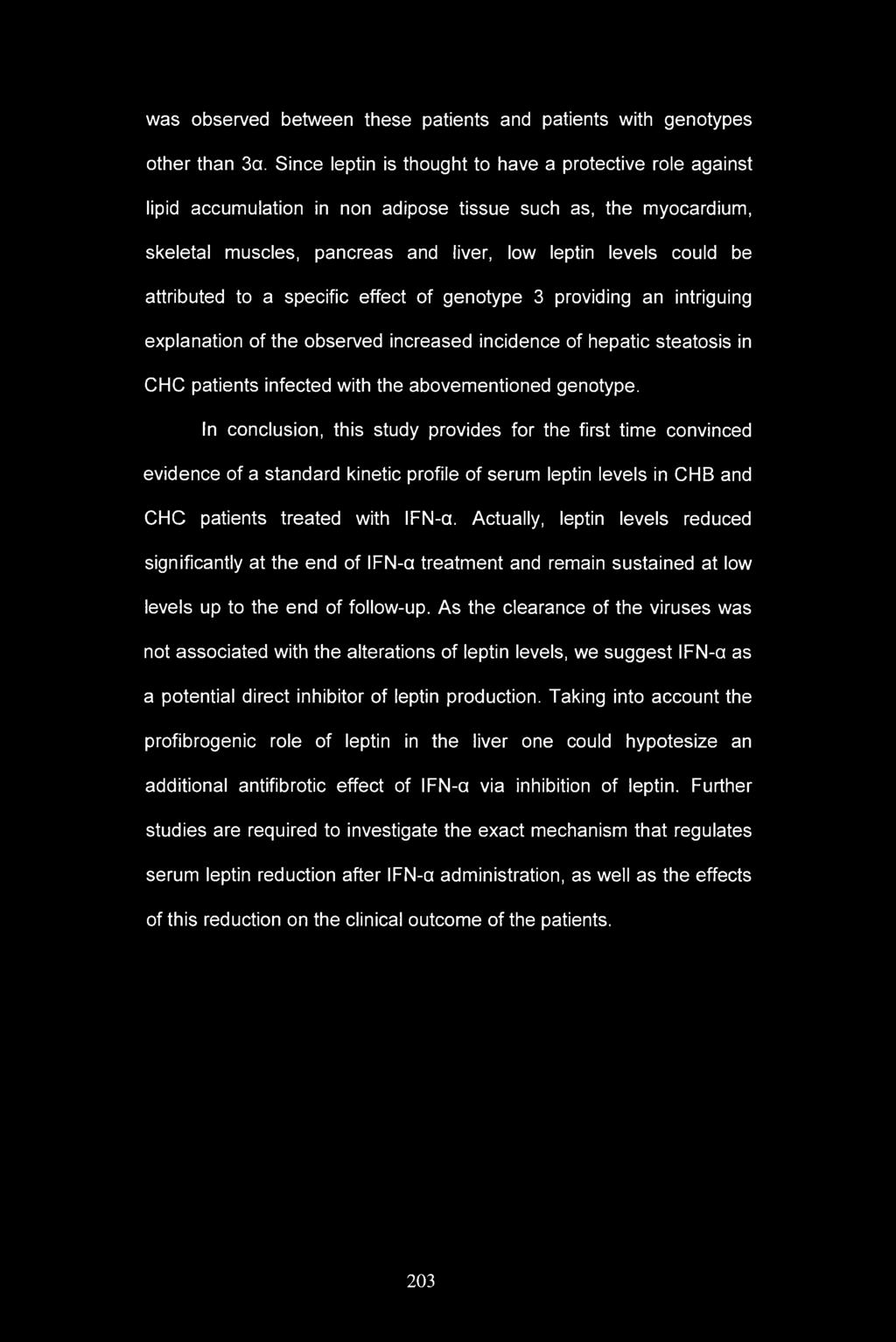 to a specific effect of genotype 3 providing an intriguing explanation of the observed increased incidence of hepatic steatosis in CHC patients infected with the abovementioned genotype.