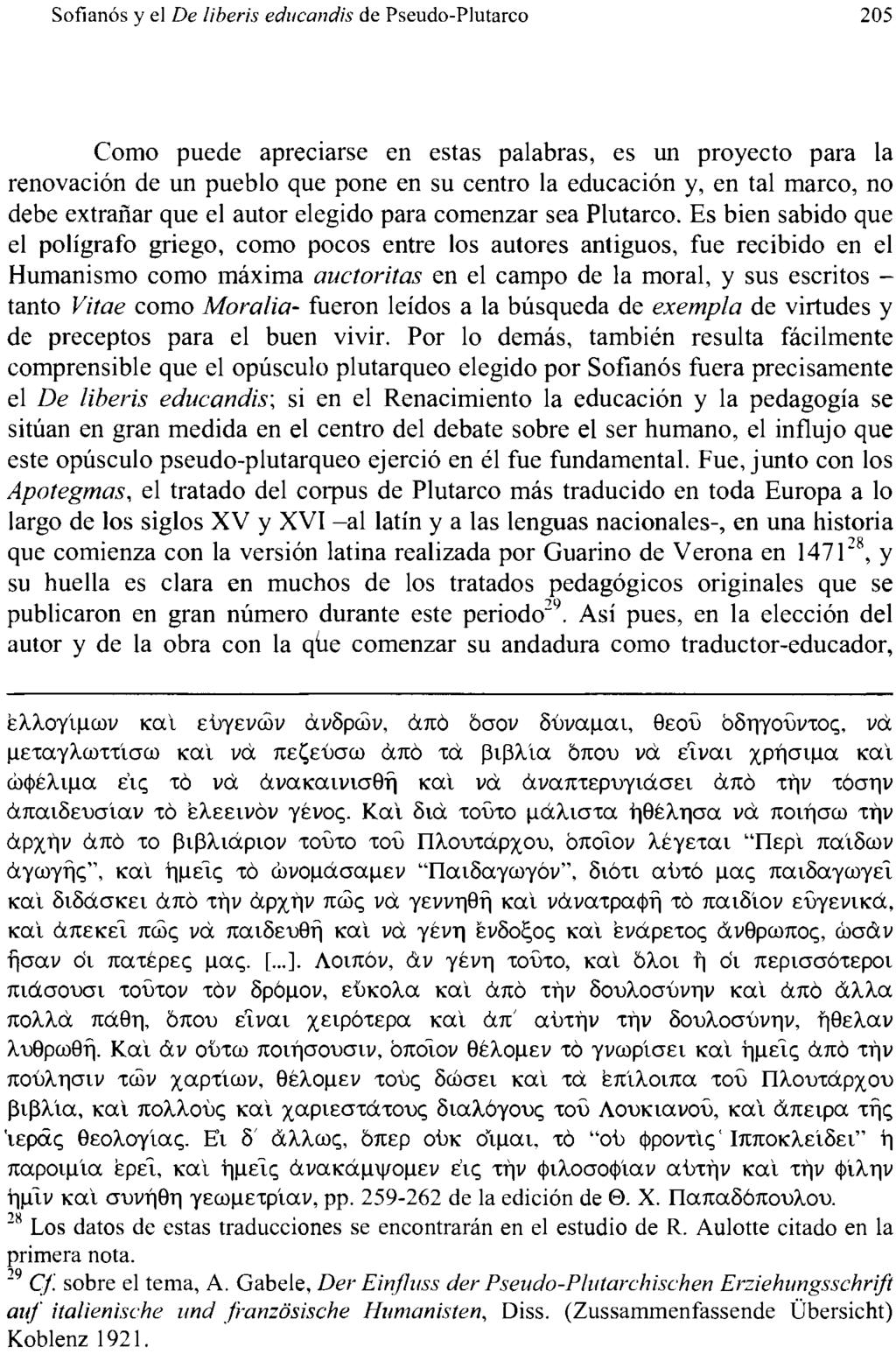 Sofíanós y el De liberis educandis de Pseudo-Plutarco 205 Como puede apreciarse en estas palabras, es un proyecto para la renovación de un pueblo que pone en su centro la educación y, en tal marco,