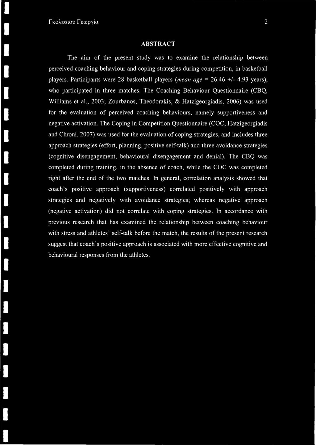 , 2003; Zourbanos, Theodorakis, & Hatzigeorgiadis, 2006) was used for the evaluation of perceived coaching behaviours, namely supportiveness and negative activation.