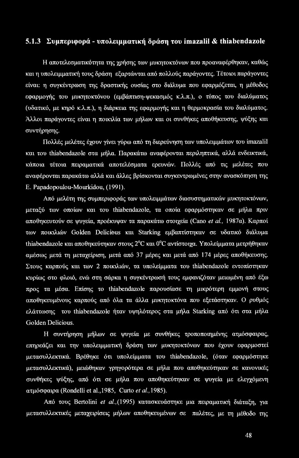 λ.π.), η διάρκεια της εφαρμογής και η θερμοκρασία του διαλύματος. Άλλοι παράγοντες είναι η ποικιλία των μήλων και οι συνθήκες αποθήκευσης, ψύξης και συντήρησης.