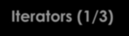 Iterators (1/3) Οι containers προσφέρουν δυνατότητα προσπέλασης των