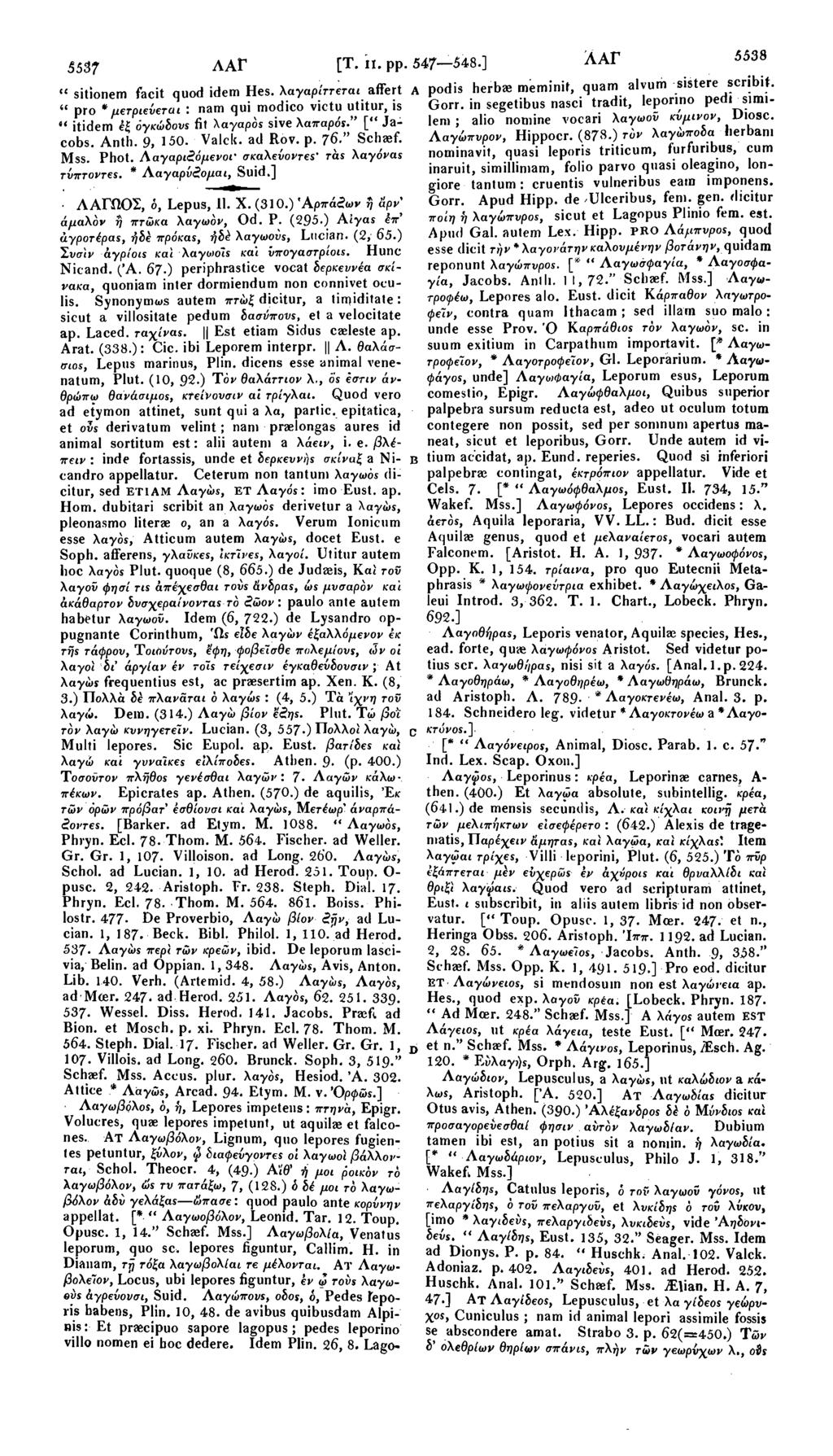 5537 ΛΑΓ [Τ. π. pp. 547-548.] ΑΑΓ 5538 " sitionem facit quod idem Hes. Χαγαρίττεται affert A podis herbae meminit, quam alvum sistere scribit.