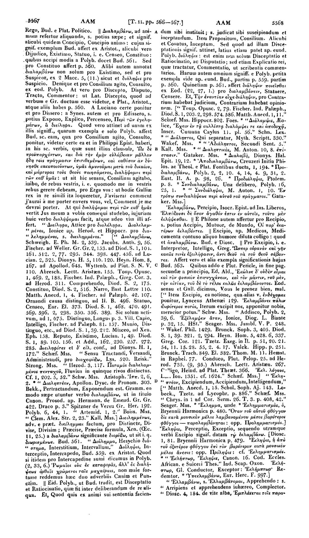 ΛΑΜ [Τ. ιu pp. 566-567.] ΛΑΜ 5568 Rego, Bod. e Plat, Politico. Διαλαμβάνω, ad ani- A dum sibi insiituit; s. jndicat sibi suseipiendum et mum refertur aliquando, s. potius saepe; et signif.