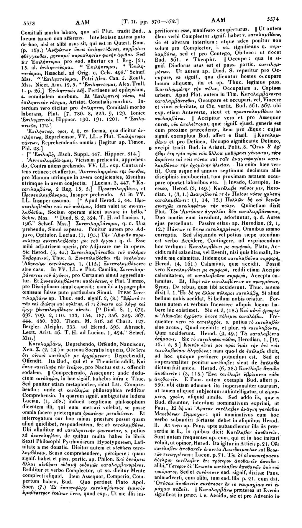 5573 AAM [Τ. π. pp. 570-572.] ΛΑΜ 5»* Coruitiali morbo laboro, quo uli Plut. tradit Bud., A peritiorem esse, manifesto comperturus. Ut autera locum tamen non afferens.