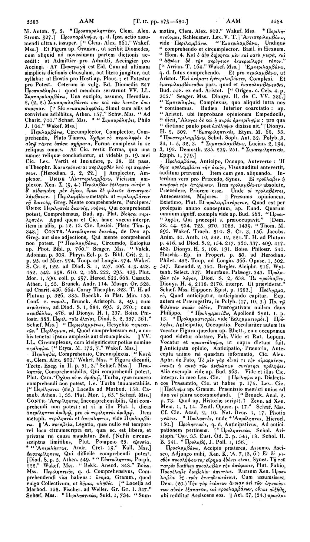 5551 ΛΑΜ [Τ. it. pp. 553 580.] ΛΑΜ 555 2 M.Anton. 7» 5. *Προσπαραληπτέον, Clem. Alex. A matim, Clem. Alex. 802." Wakef. Mss. * Πεμιληπτενομαι, Strom. 927.] Προσπαράληψι*, q. (I.