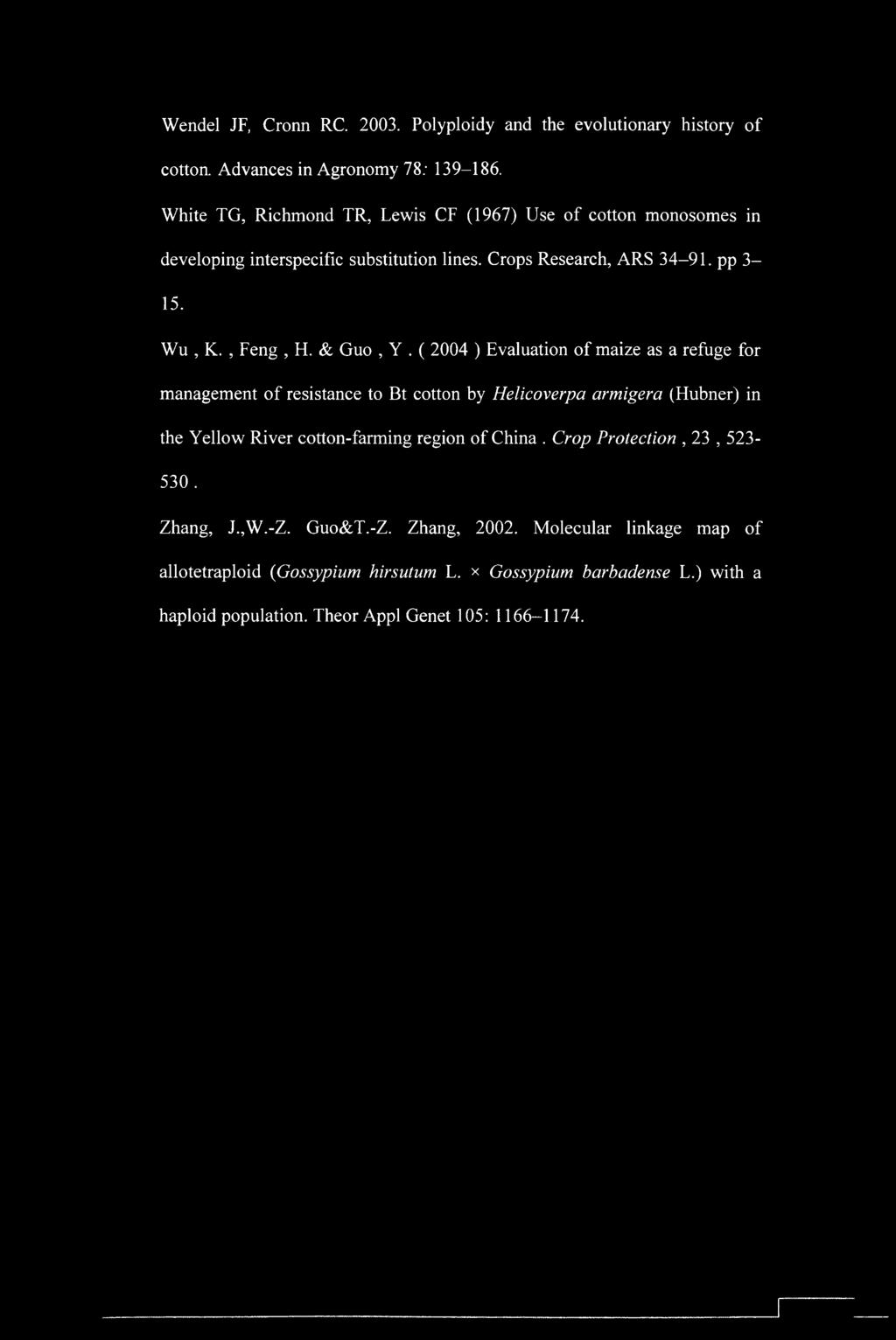 Wendel JF, Cronn RC. 2003. Polyploidy and the evolutionary history of cotton. Advances in Agronomy 78: 139-186.