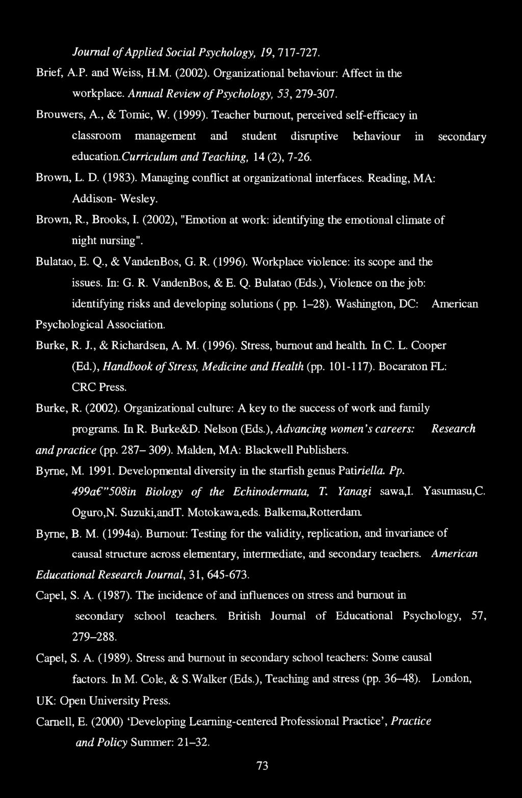 (1983). Managing conflict at organizational interfaces. Reading, MA: Addison- Wesley. Brown, R., Brooks, I. (2002), "Emotion at work: identifying the emotional climate of night nursing". Bulatao, E.