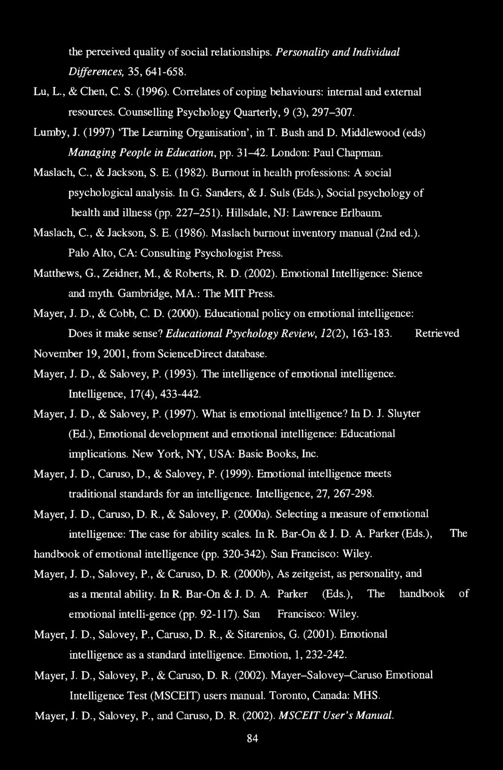 Maslach, C., & Jackson, S. E. (1982). Burnout in health professions: A social psychological analysis. In G. Sanders, & J. Suls (Eds.), Social psychology of health and illness (pp. 227-251).