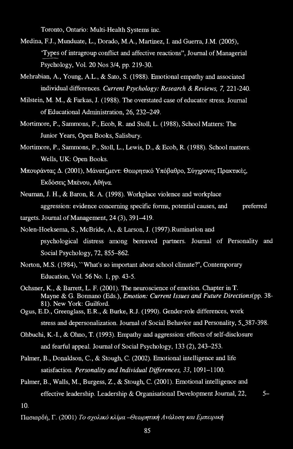 (1988). The overstated case of educator stress. Journal of Educational Administration, 26, 232-249. Mortimore, P., Sammons, P., Ecob, R. and Stoll, L.