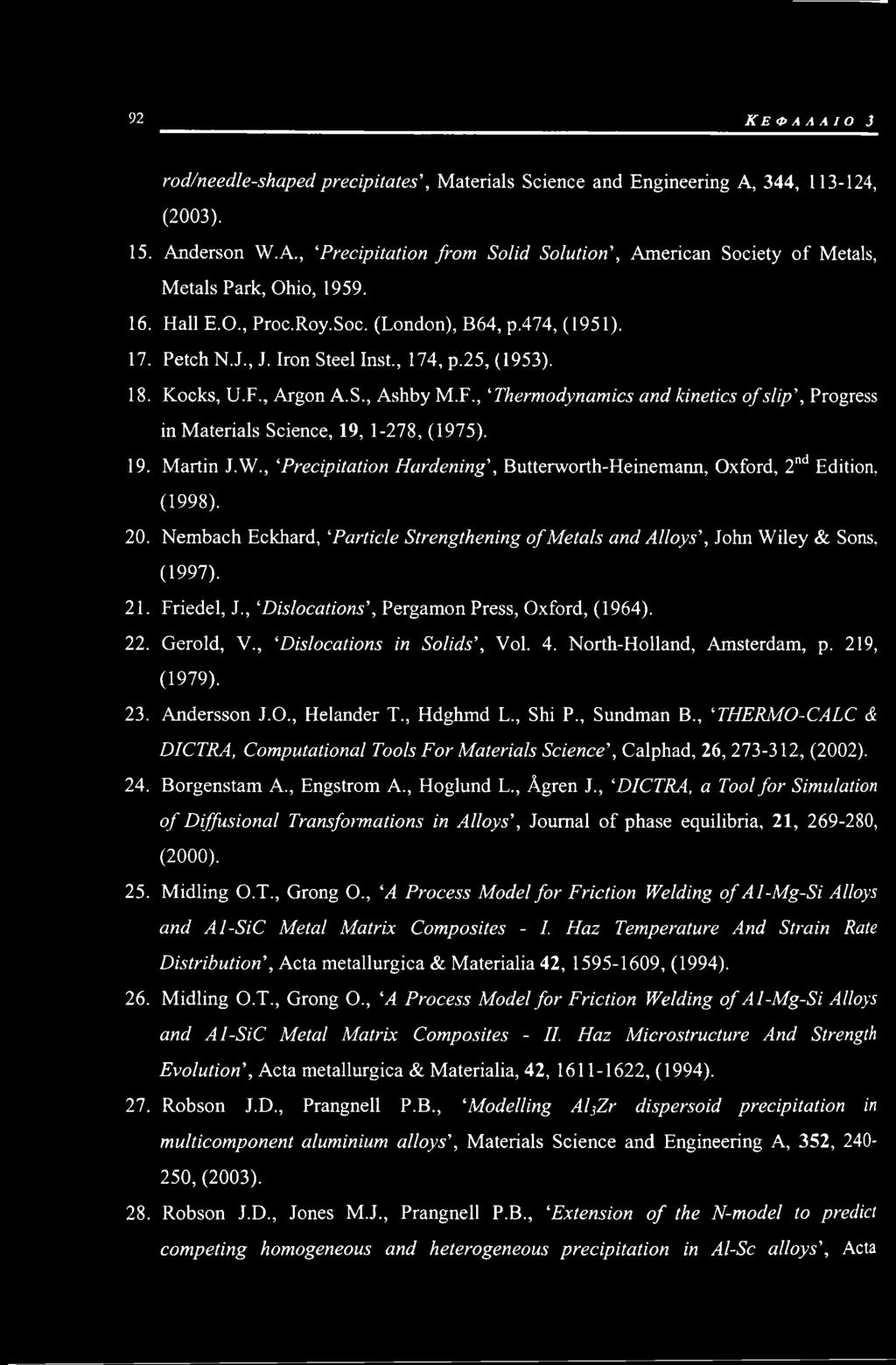 , Argon A.S., Ashby M.F., Thermodynamics and kinetics of slip, Progress in Materials Science, 19, 1-278, (1975). 19. Martin J.W.