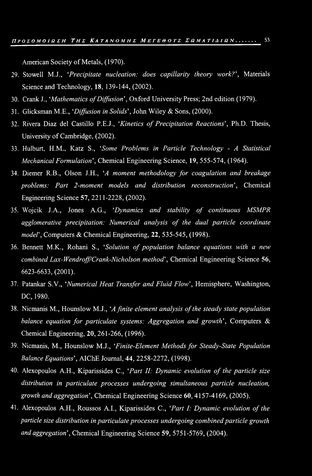 , Diffusion in Solids', John Wiley & Sons, (2000). 32. Rivera Diaz del Castillo P.E.J., Kinetics of Precipitation Reactions', Ph.D. Thesis, University of Cambridge, (2002). 33. Hulburt, H.M., Katz S.