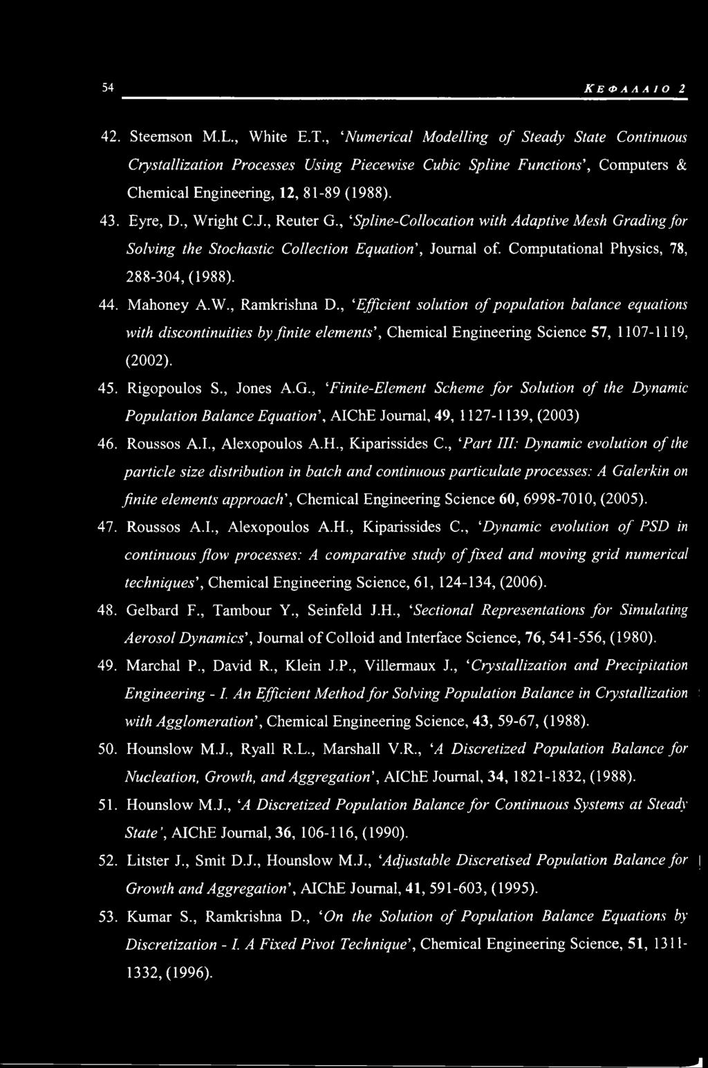 , Reuter G., Spline-Collocation with Adaptive Mesh Grading for Solving the Stochastic Collection Equation', Journal of. Computational Physics, 78, 288-304,(1988). 44. Mahoney A.W., Ramkrishna D.