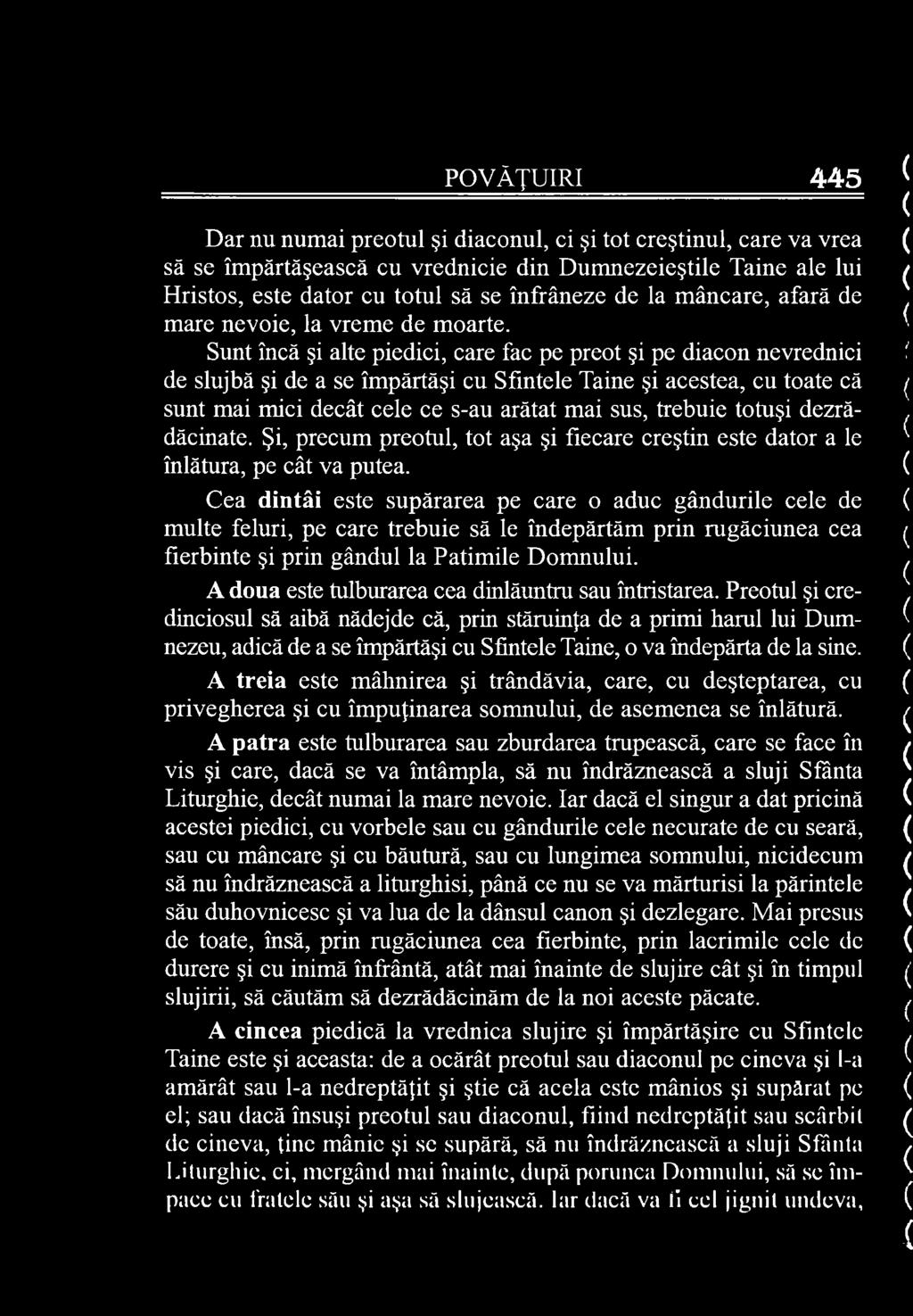 Cea dintâi este supărarea pe care o aduc gândurile cele de multe feluri, pe care trebuie să le îndepărtăm prin rugăciunea cea fierbinte şi prin gândul la Patimile Domnului.