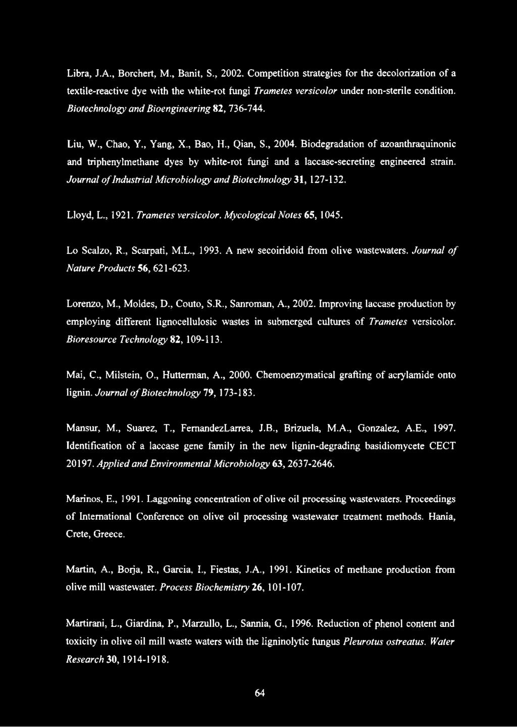 Biodegradation of azoanthraquinonic and triphenylmethane dyes by white-rot fungi and a laccase-secreting engineered strain. Journal o f Industrial Microbiology and Biotechnology 31, 127-132. Lloyd, L.