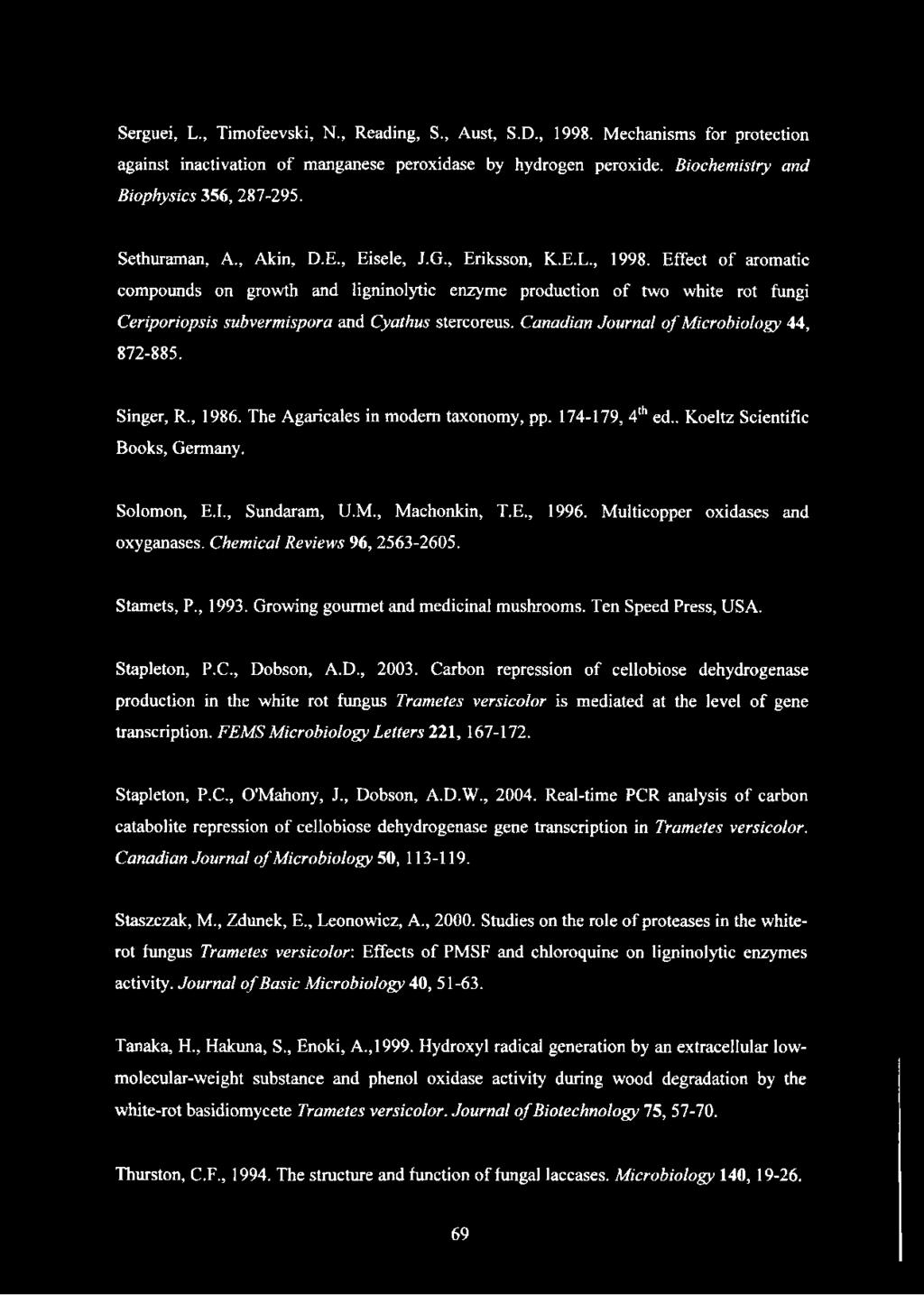 Effect of aromatic compounds on growth and ligninolytic enzyme production of two white rot fungi Ceriporiopsis subvermispora and Cyathus stercoreus. Canadian Journal o f Microbiology 44, 872-885.