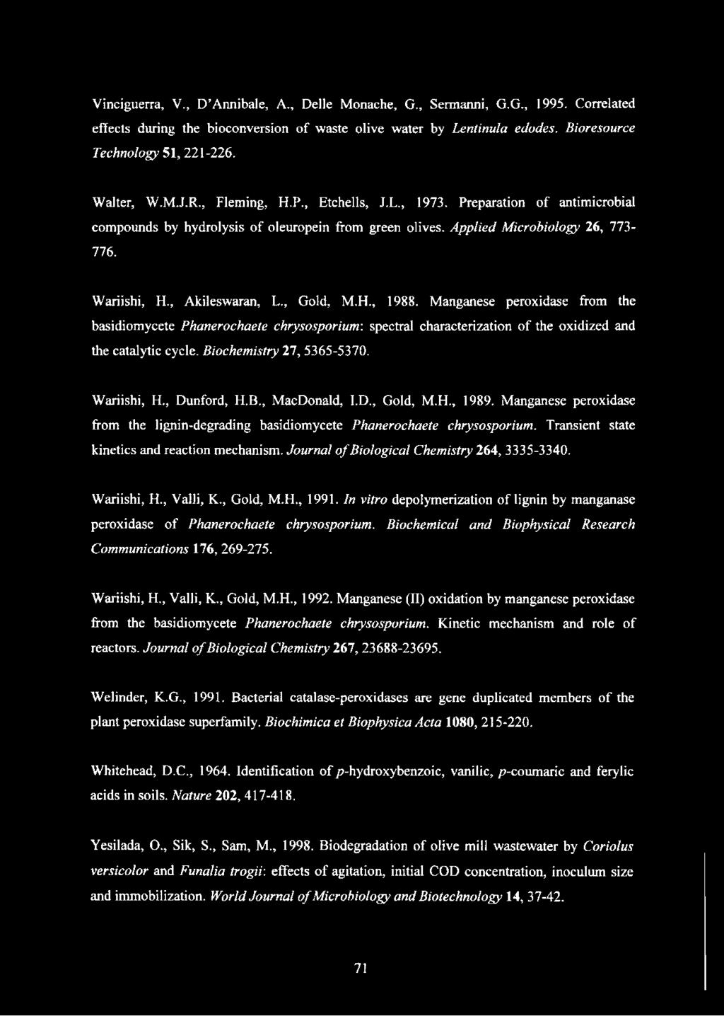 , Akileswaran, L., Gold, M.H., 1988. Manganese peroxidase from the basidiomycete Phanerochaete chrysosporium: spectral characterization of the oxidized and the catalytic cycle.