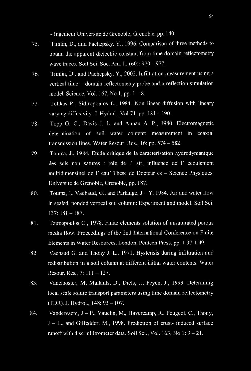 Infiltration measurement using a vertical time - domain reflectometry probe and a reflection simulation model. Science, Vol. 167, No 1, pp. 1-8. 77. Tolikas P., Sidiropoulos E., 1984.