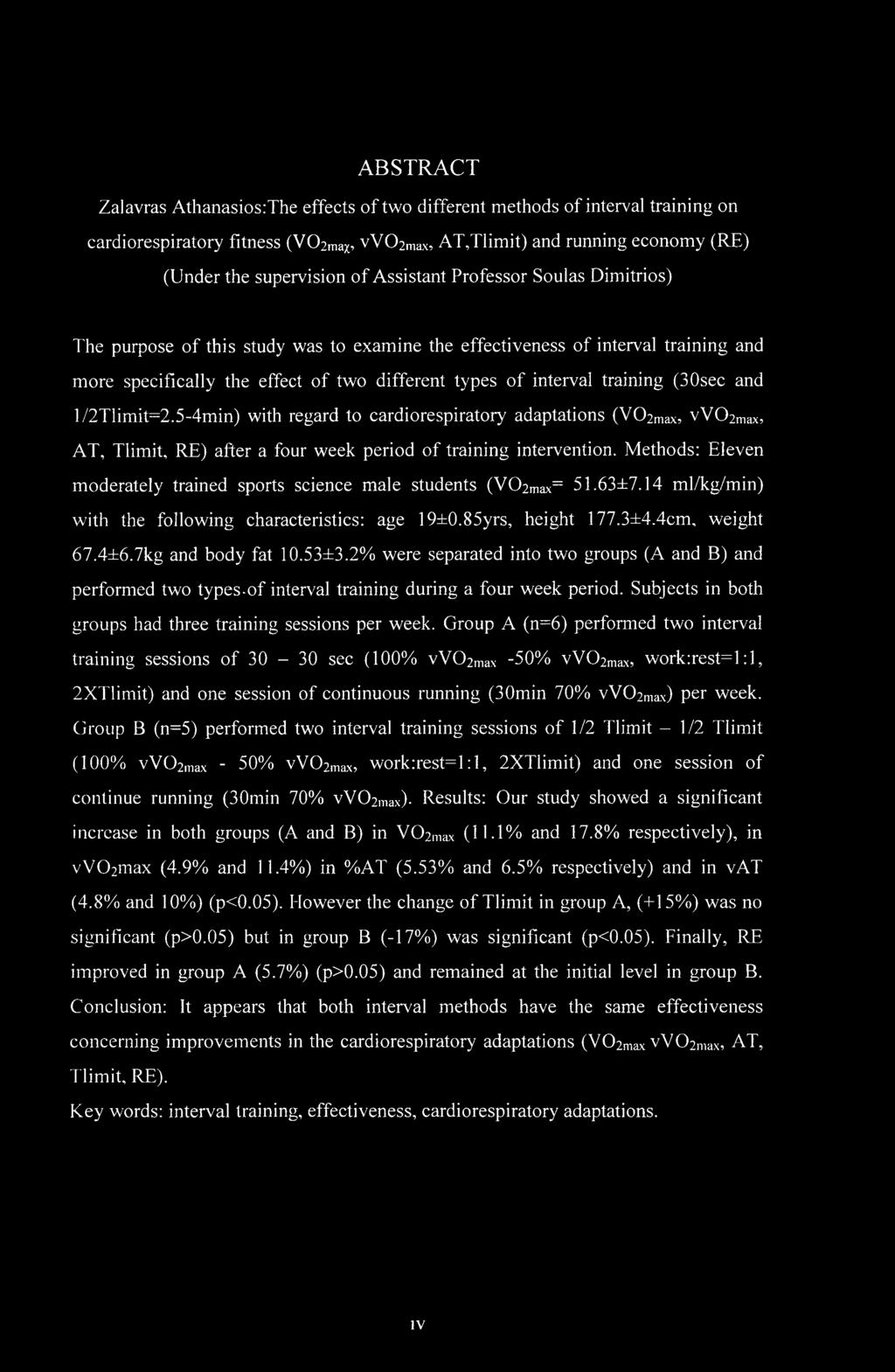 (30sec and l/2tlimit=2.5-4min) with regard to cardiorespiratory adaptations (V02max, vv02max, AT, Tlimit, RE) after a four week period of training intervention.