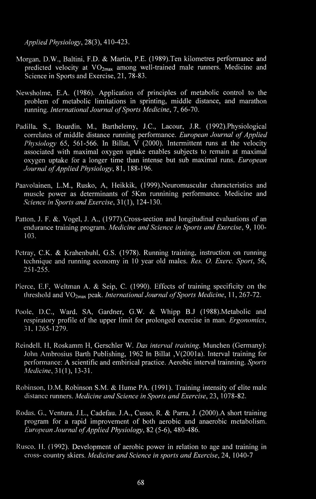 Application of principles of metabolic control to the problem of metabolic limitations in sprinting, middle distance, and marathon running. International Journal of Sports Medicine, 1, 66-70.