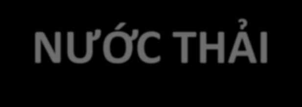 BAØI GIAÛNG MOÂN HOÏC CÔNG NGHỆ XỬ LÝ NƯỚC THẢI CHƯƠNG 1 NGUOÀN GOÁC, THAØNH PHAÀN VAØ TÍNH CHAÁT NÖÔÙC THAÛI