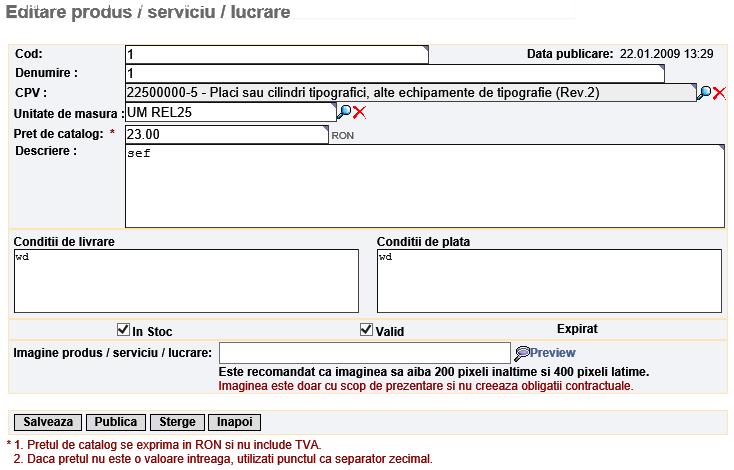 Proceduri de atribuire 158 Daca este un produs nou campurile vor fi necompletate, iar daca s-a selectat un produs din lista, campurile vor fi completate cu datele aferente produsului selectat.