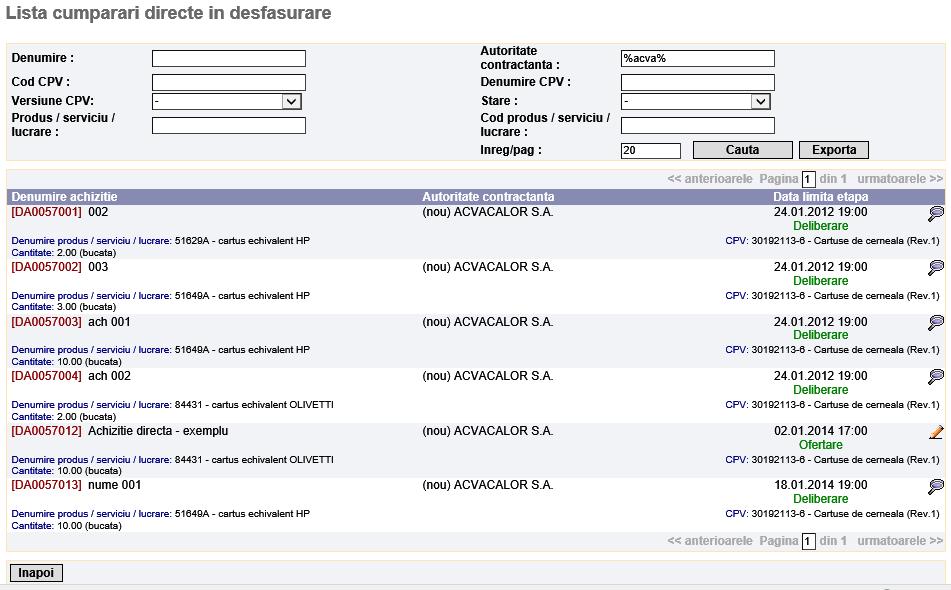 Proceduri de atribuire 161 Pagina permite regasirea achizitiilor dupa urmatoarele criterii de interes: Denumire - denumire achizitie (atribuita de autoritatea contractanta), Autoritate contractanta -