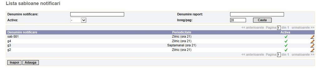 Notificari 229 starea (daca este activ sau nu). Pentru adaugarea unui sablon se actioneaza butonul sablonului Editare notificari solicitate pe criterii de interes.