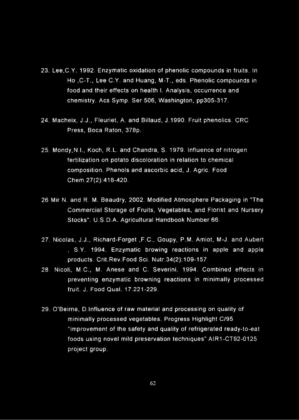 , Koch, R.L. and Chandra, S. 1979. Influence of nitrogen fertilization on potato discoloration in relation to chemical composition. Phenols and ascorbic acid, J. Agric. Food Chem.27(2): 418-420.