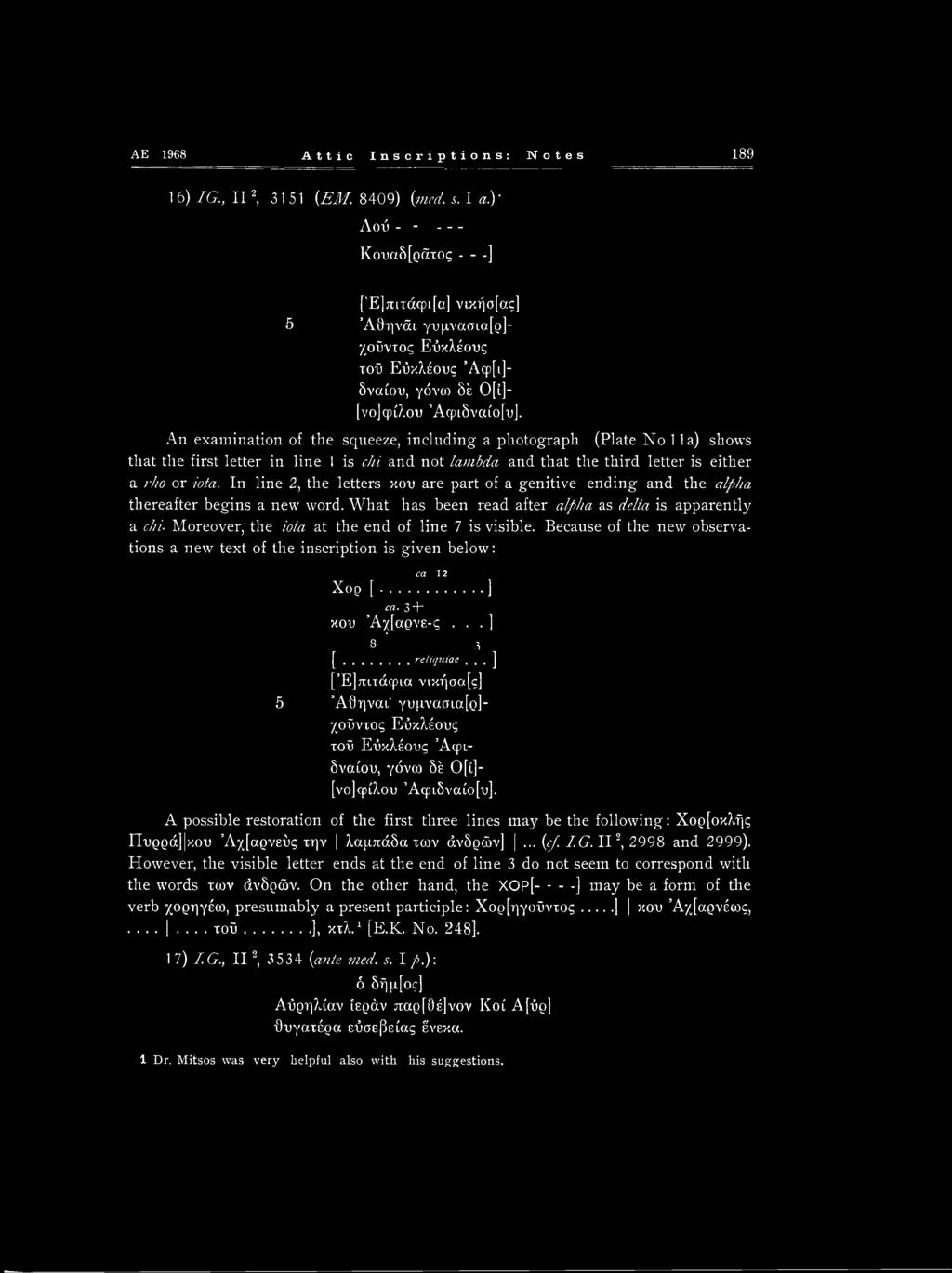 An examination of the squeeze, including a photograph (Plate No 1 la) shows that the first letter in line 1 is chi and not lambda and that the third letter is either a rho or iota.