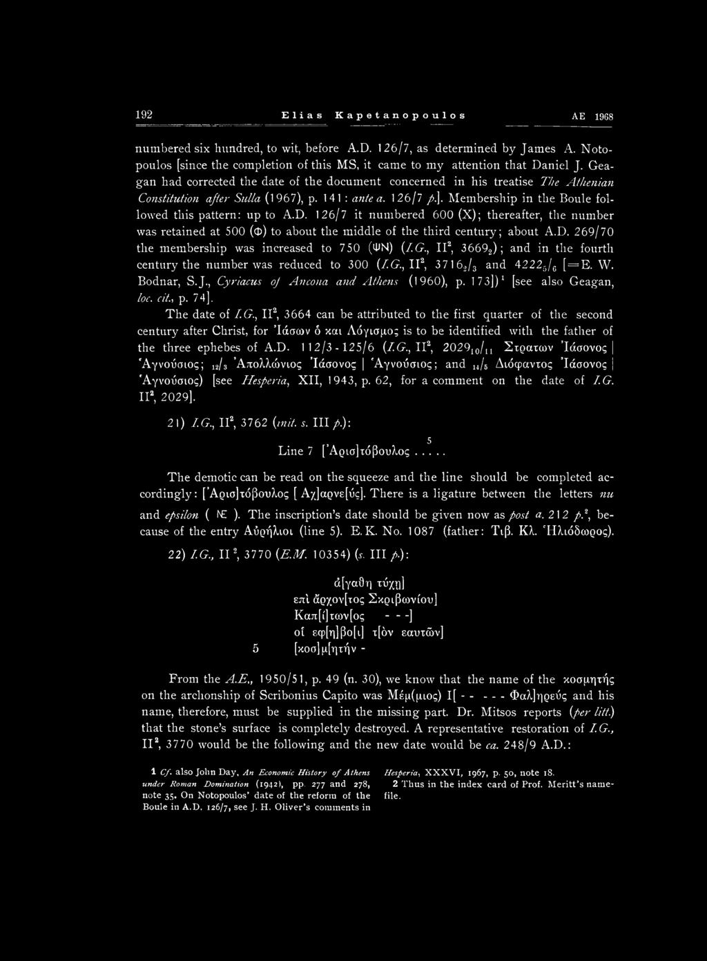 192 Elias Kapetanopoulos AE 1968 numbered six hundred, to wit, before A.D. 126/7, as determined by James A. Noto- poulos [since the completion of this MS, it came to my attention that Daniel J.