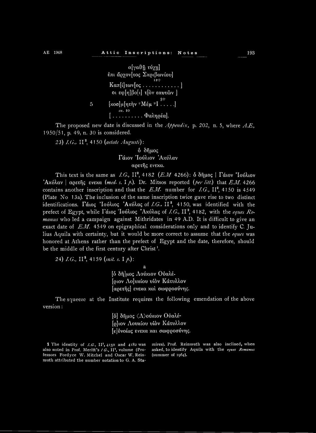 AE 1968 Attic Inscriptions: Notes 193 «[γαθή τύχη] έπι άρχον[τος Σκριβωνίου] 12+ Καπ[ί]των[ος... ] οι εφ[η]βο[ι] τ[όν εαυτών ] 5+ 5 [κοσ]μ[ητήν 7'Μέμ 7;Ι... ] ca. ΙΟ [... Φαληρέα].