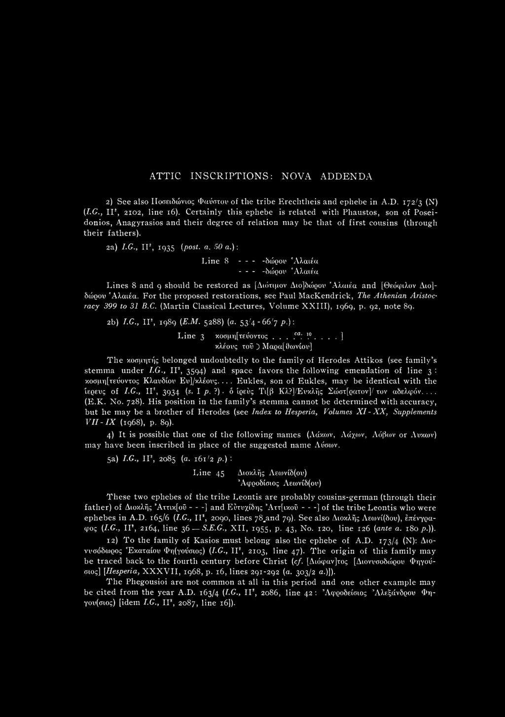 ): Line 8 - - - -δώρου 'Αλαιέα - - - -δώρου 'Αλαιέα Lines 8 and 9 should be restored as [Διότιμον Διο]δά>ρου 'Αλαιέα and [Θεόφιλον Διο]- δώρου 'Αλαιέα.