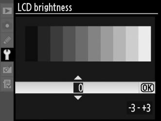 LCD Brightness (Φωτεινότητα LCD) Κουμπί G B Μενού ρυθμίσεων Πατήστε το 1 ή το 3 για να επιλέξετε τη φωτεινότητα της οθόνης.
