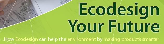 Γενικές πληροφορίες Το «Ecodesign» (οικολογικός σχεδιασµός) στοχεύει στη µείωση των επιπτώσεων των προϊόντων στο περιβάλλον, συµπεριλαµβανοµένης της
