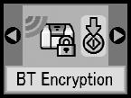 Bluetooth Communication Mode [Λειτουργία επικοινωνίας Bluetooth] Bluetooth Encryption [Κρυπτογράφηση Bluetooth] Public [ ηµόσια] Private [Ιδιωτική] Αυτή η λειτουργία επιτρέπει τον εντοπισµό του