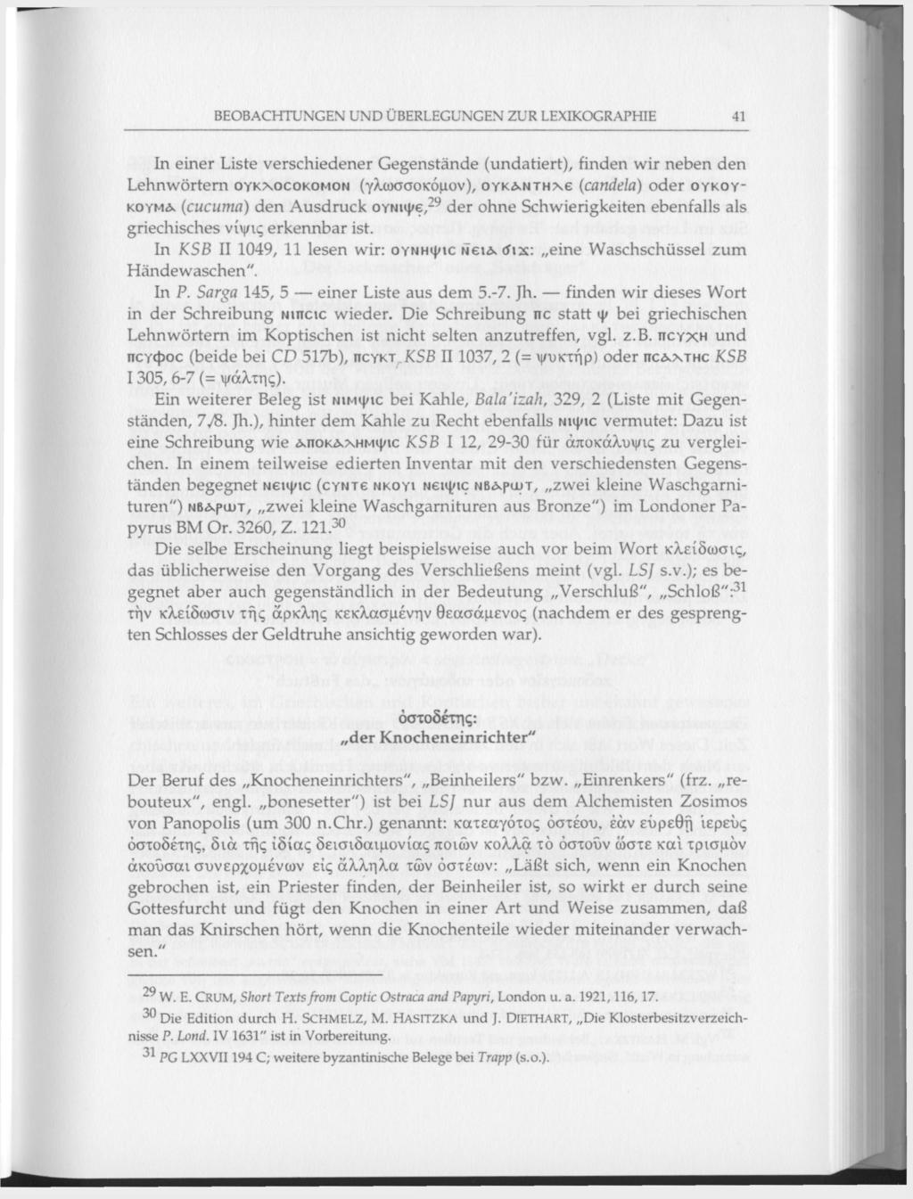BEOBACHTUNGEN UND ÜBERLEGUNGEN ZUR LEXIKOGRAPHIE 41 In einer Liste verschiedener Gegenstände (undatiert), finden wir neben den Lehnwörtern OYKXOCOKOMON (γλωσσοκόμον), оук&ытнхе (candela) oder