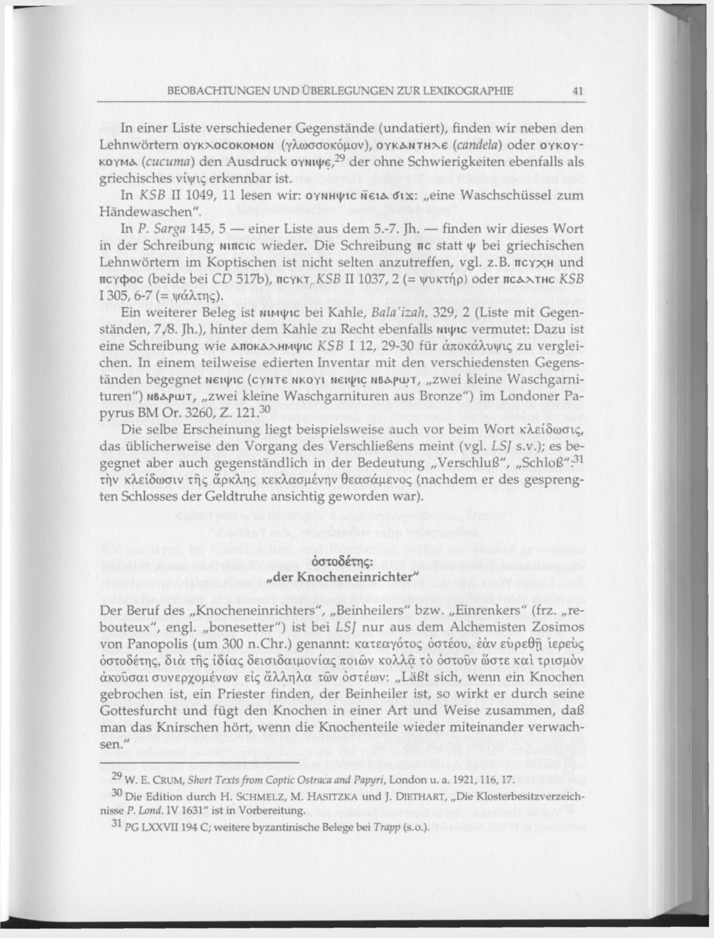 BEOBACHTUNGEN UND ÜBERLEGUNGEN ZUR LEXIKOGRAPHIE 41 In einer Liste verschiedener Gegenstände (undatiert), finden wir neben den Lehnwörtern OYKXOCOKOMON (γλωσσοκόμον), оук&ытнхе (candela) oder