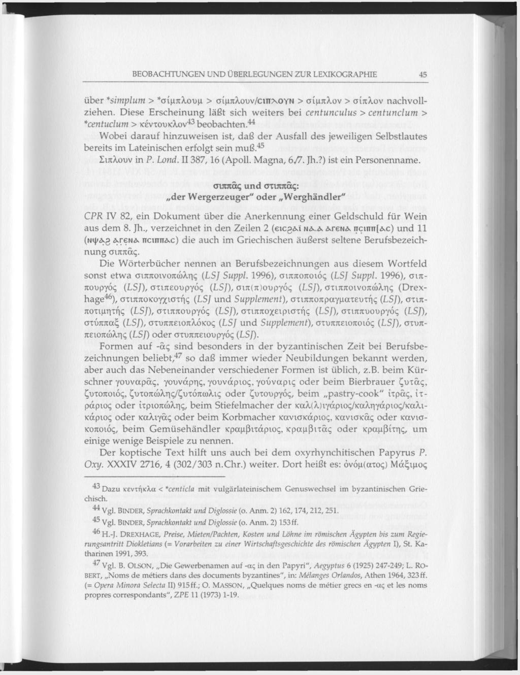 BEOBACHTUNGEN UND ÜBERLEGUNGEN ZUR LEXIKOGRAPHIE 45 über *simplum > *σίμπλουμ > σίμπλουν/cmxoyn > σίμπλον > σίπλον nachvollziehen.