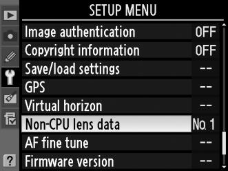 Το μενού Non-CPU Lens Data (δεδομένα φακού χωρίς CPU) 1 Επιλέξτε το στοιχείο [Non- CPU lens data] (Δεδομένα φακού χωρίς CPU).