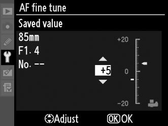 AF Fine Tune (Βελτιστοποίηση AF) Λεπτή ρύθμιση της εστίασης για έως 20 τύπους φακού. Η ρύθμιση της αυτόματης εστίασης δεν συνιστάται στις περισσότερες περιπτώσεις.