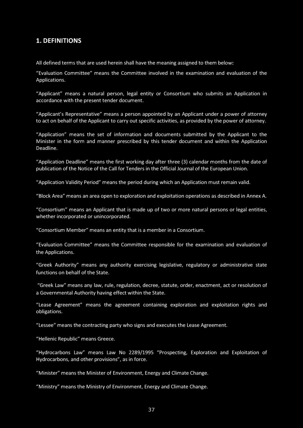 1. DEFINITIONS All defined terms that are used herein shall have the meaning assigned to them below: "Evaluation Committee" means the Committee involved in the examination and evaluation of the