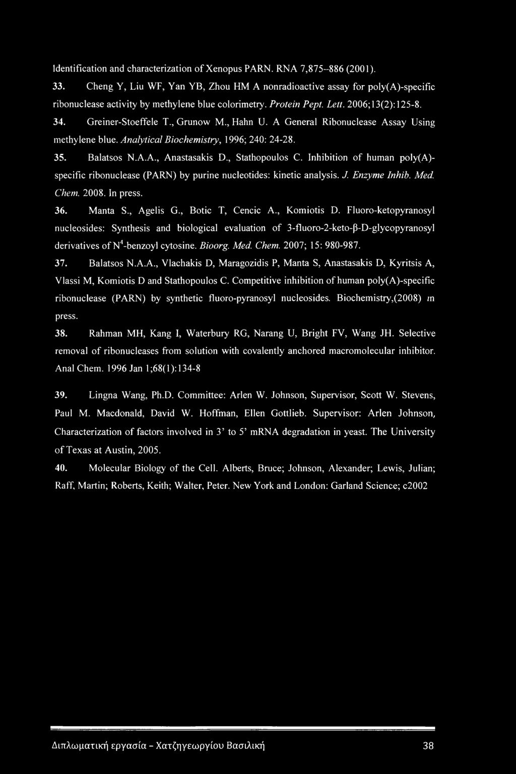 , Grunow M., Hahn U. A General Ribonuclease Assay Using methylene blue. Analytical Biochemistry, 1996; 240: 24-28. 35. Balatsos N.A.A., Anastasakis D., Stathopoulos C.
