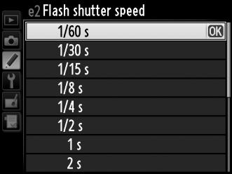 e2: Flash Shutter Speed (Ταχύτητα κλείστρου φλας) Κουμπί G A μενού Προσαρμοσμένων Ρυθμίσεων Η επιλογή αυτή καθορίζει τη μικρότερη διαθέσιμη ταχύτητα κλείστρου όταν χρησιμοποιείται συγχρονισμός με την