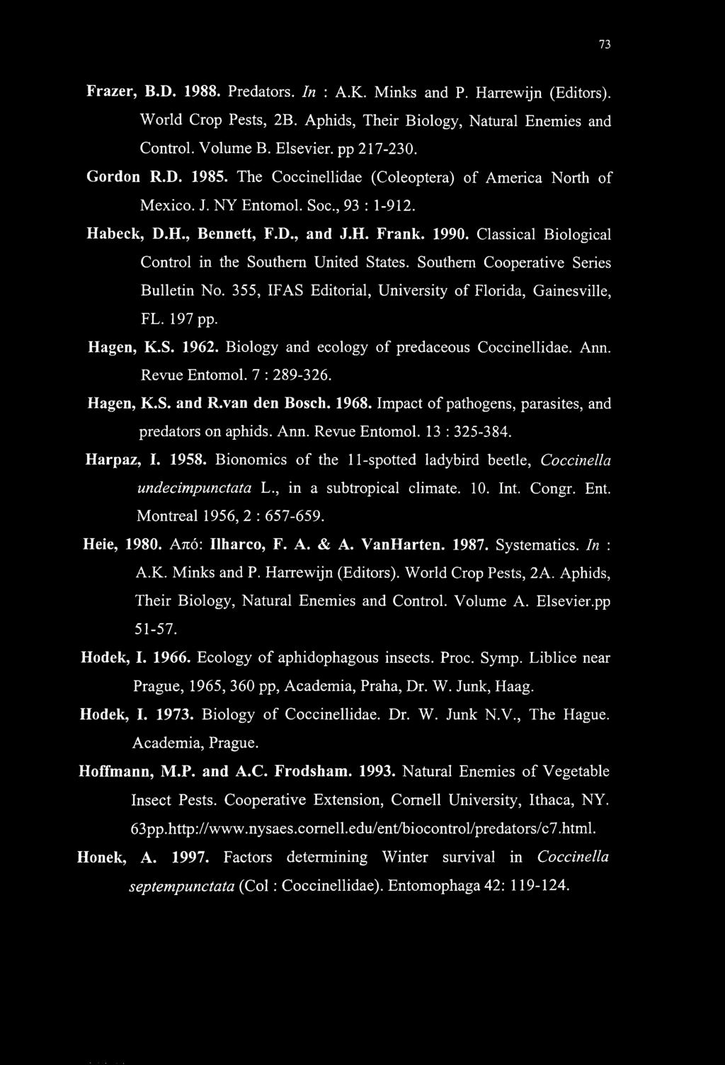 Classical Biological Control in the Southern United States. Southern Cooperative Series Bulletin No. 355, IFAS Editorial, University of Florida, Gainesville, FL. 197 pp. Hagen, K.S. 1962.