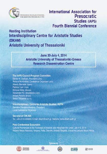 Το Συνέδριο το οποίο έλαβε χώρα στο Αριστοτέλειο Πανεπιστήμιο Θεσσαλονίκης στο διάστημα 30 Ιουνίου - 4 Ιουλίου 2014, είναι το μεγαλύ τερο συνέ δριο πά νω στην Προσωκρατική φιλοσοφί α παγκοσμί ως.