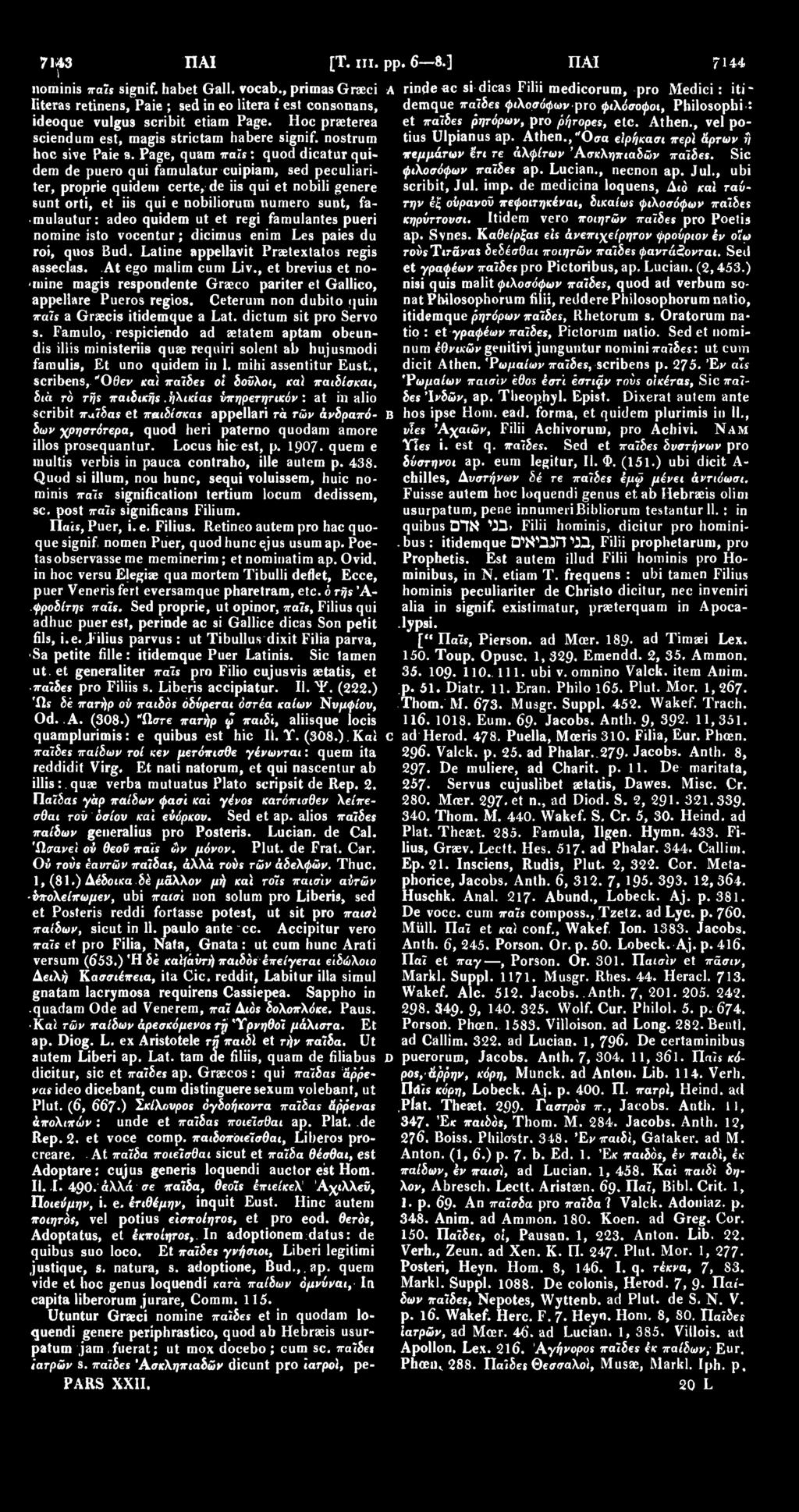 Page, quam irais: quod dicatur quidem de puero qui famulatur cuipiam, sed peculiariter, proprie quidem certe, de iis qui et nobili genere sunt orti, et iis qui e nobiliorum numero sunt, famulautur: