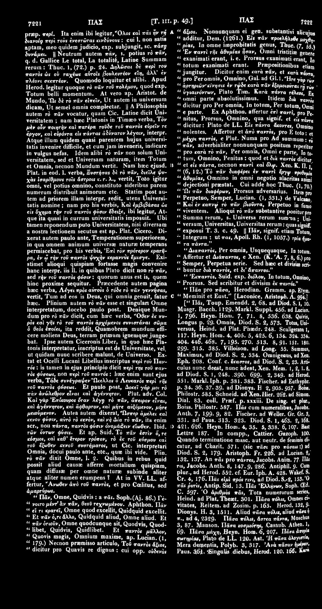 potius τό πάν, " 'Εν παντί τής άθυμίαε ήσαν, Omni tristitiae genere q. d. Gallice Le total, La totality, Latine Summam " exanimati erant, i. e. Prorsus exanimati erant, In rerum: Thuc. 1,(72.) p. 24.