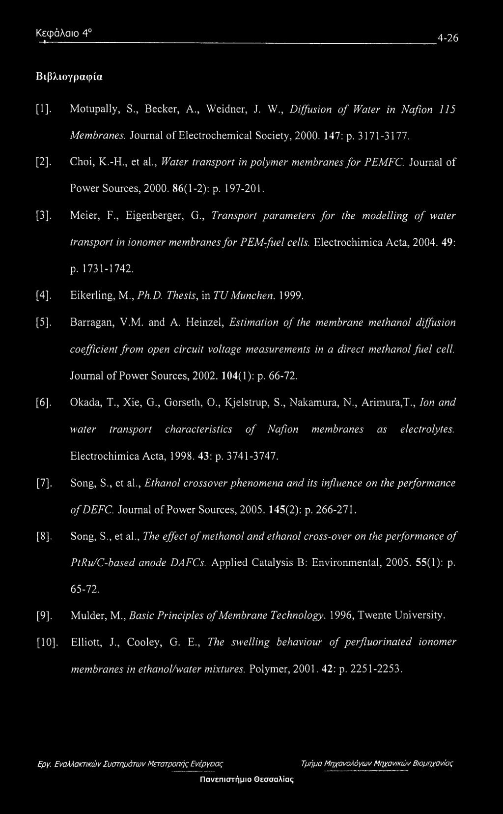 , Transport parameters for the modelling of water transport in ionomer membranes for PEM-fuel cells. Electrochimica Acta, 2004. 49: p. 1731-1742. [4], Eikerling, M., Ph.D. Thesis, in TUMunchen. 1999.