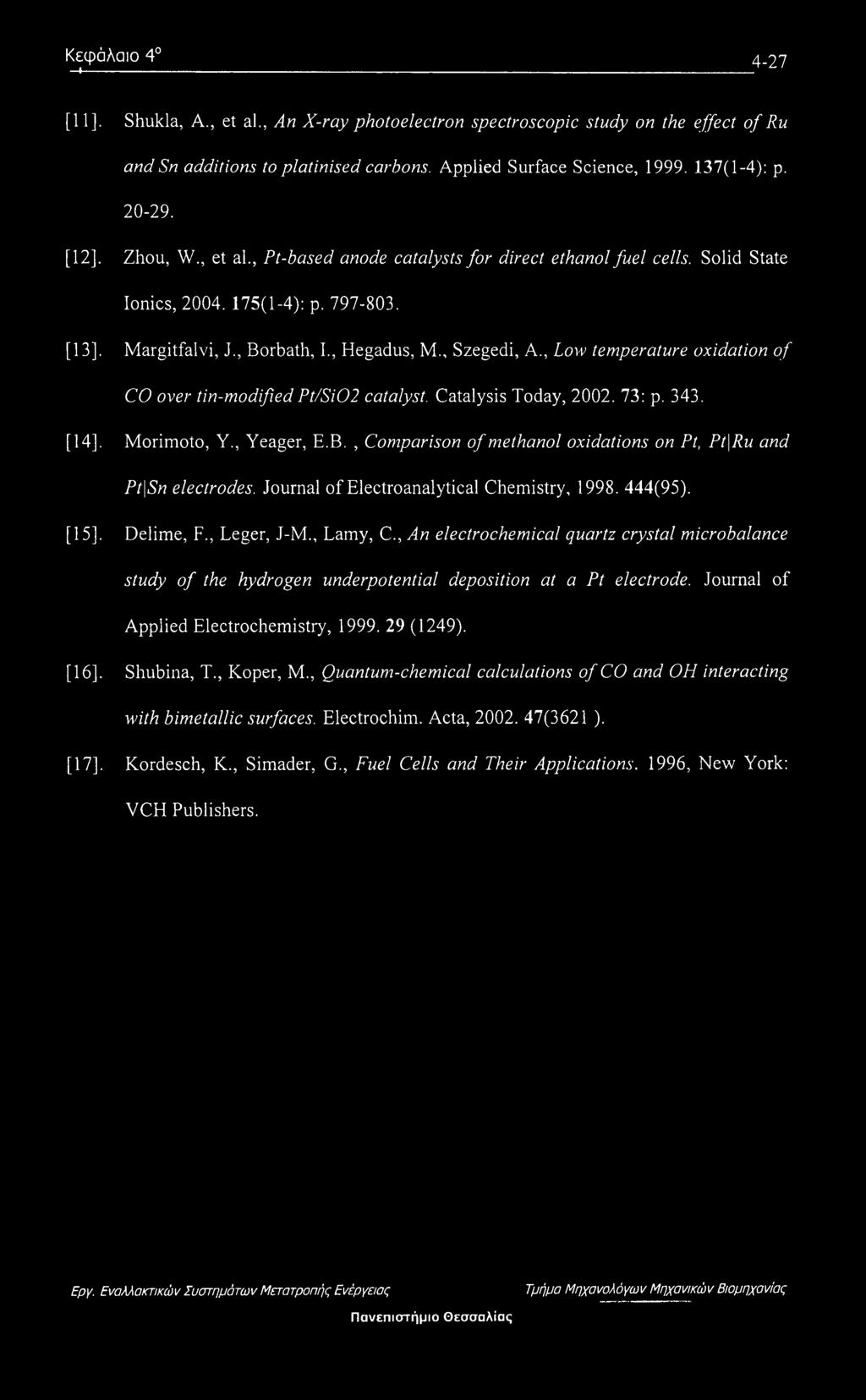 , Szegedi, A., Low temperature oxidation of CO over tin-modifiedpt/si02 catalyst. Catalysis Today, 2002. 73: p. 343. [14], Morimoto, Y., Yeager, E.B.
